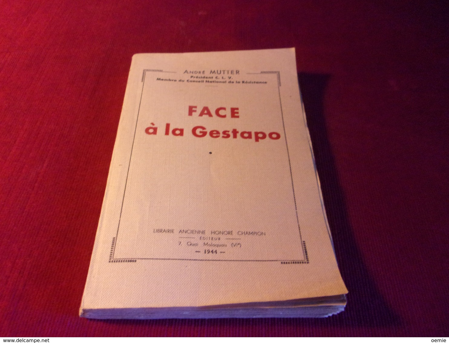 LIVRE  AVEC AUTOGRAPHE  °° FACE A LA GESTAPO  PAR  ANDRE MUTTER    /  LIBRAIRIE ANCIENNE HONORE CHAMPION  1944 - Other & Unclassified