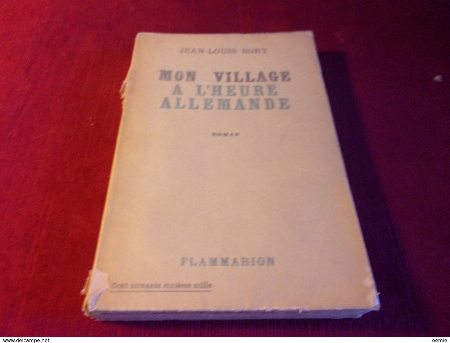 LIVRE  AVEC AUTOGRAPHE  ° MON VILLAGE A L'HEURE ALLEMANDE PAR JEAN LOUIS BORY EDITION FLAMMARION 1945 - Other & Unclassified