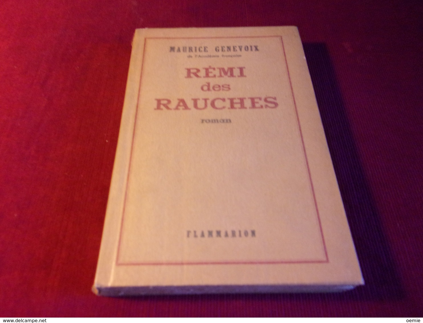 LIVRE  AVEC AUTOGRAPHE ° REMI DES RAUCHES  PAR MAURICE GENEVOIX  EDITION FLAMMARION 1947 - Other & Unclassified