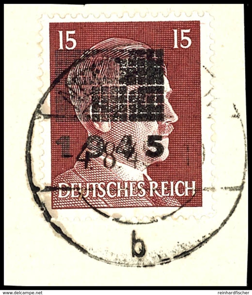 4998 15 Pfg Hitler Mit Aufdruck In Type I, Gestempelt "Netzschkau 4.8.45" Auf Briefstück, Tadellose Erhaltung, Gepr. Opi - Other & Unclassified