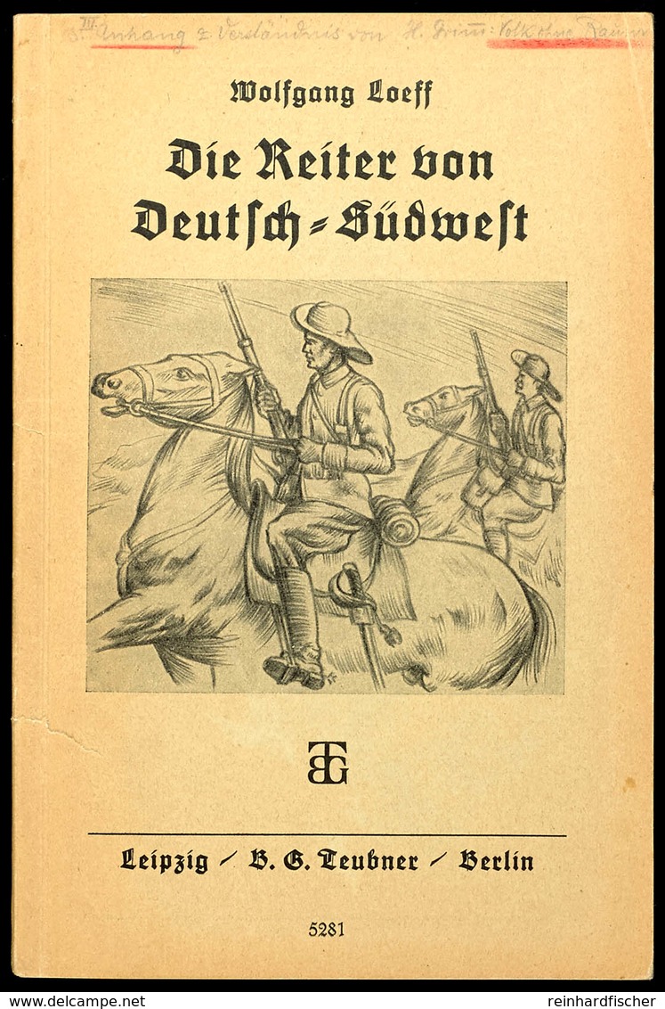 6178 Loeff, Wolfgang, Die Reiter Von Deutsch-Südwest, Teubner Leipzig/Berlin, 1938, Einband Gering Bestoßen, Sonst Guter - Andere & Zonder Classificatie