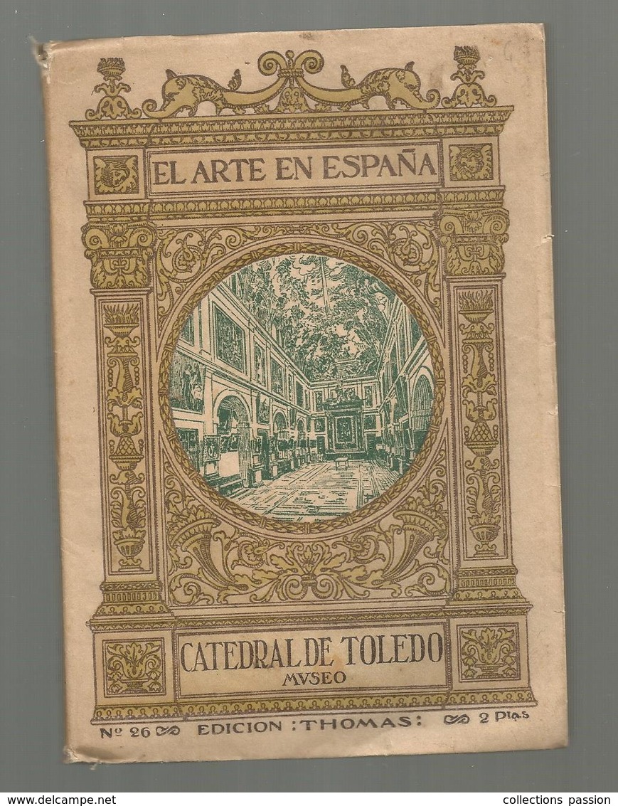 El Arte En ESPANA , CATEDRAL DE TOLEDO, Museo, Ed. Thomas,76 Pp, 46 Photos, N° 26 , Frais Fr 2.95 E - Culture
