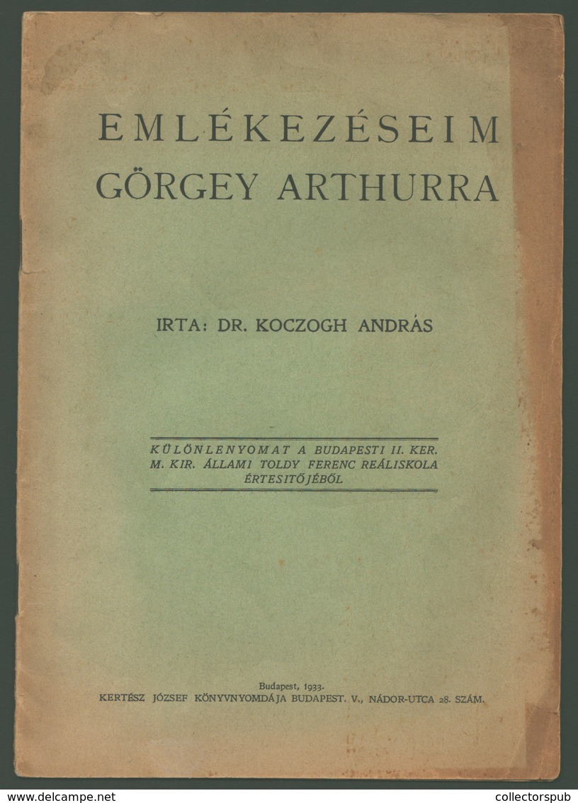 97834 KOCZOGH András: Emlékezéseim Görgey Arthurra , Dedikált , Ritka Kiadvány 1933. Bp  /  András KOCZOGH : Memories Of - Non Classés