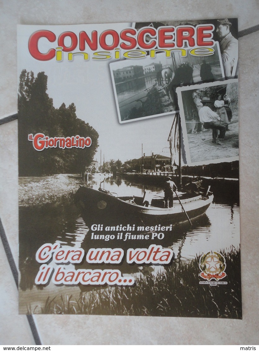 Conoscere Insieme - Opuscoli - C'era Una Volta Il Barcaro ... Gli Antichi Mestieri Lungo Il Fiume Po - IL GIORNALINO - Altri Accessori