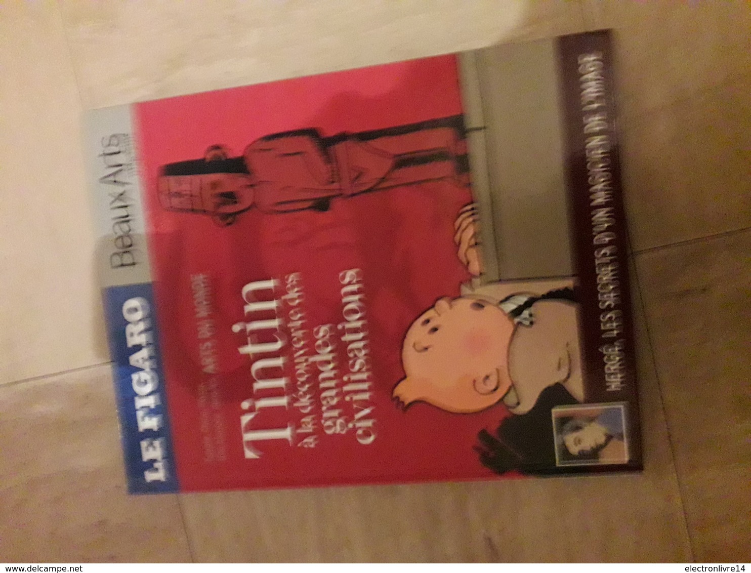 Tintin A La Decouverte Des Grandes Civilisations Relie Le Figaro & Beaux Arts Magazine Numerote - Tintin