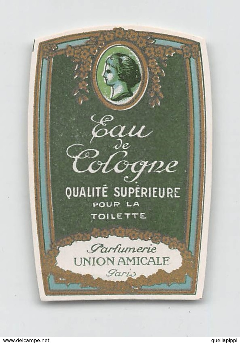 08293 "EAU DE COLOGNE - QUALITE' SUPERIEURE POUR LA TOILETTE-PARFUMERIE UNION AMICALE - PARIS"  ETICHETTA  ORIGINALE. - Labels