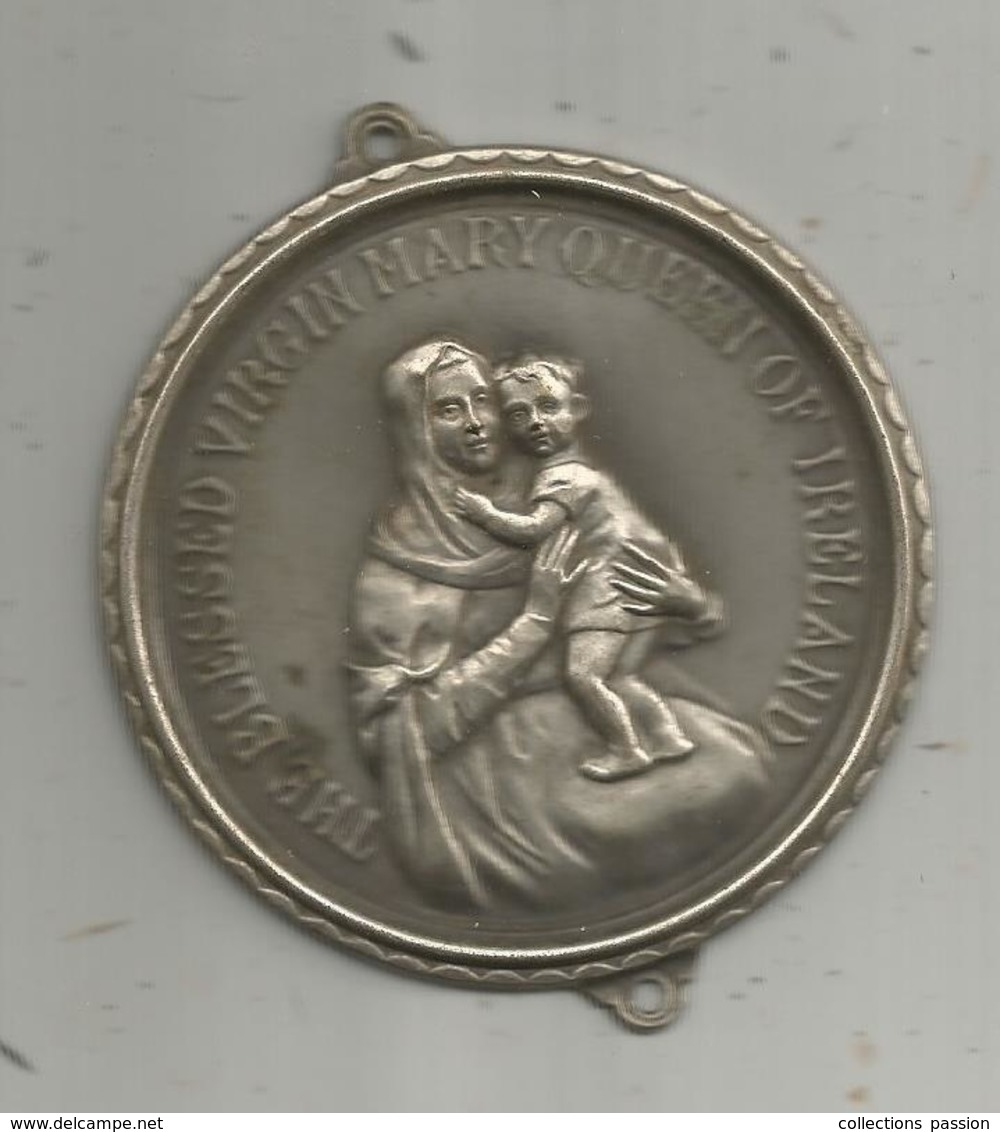 Médaille , THE BLESSED VIRGIN MARY QUEEN OF IRELAND ,2 Scans ,diamètre 7.5 Cms - Monarchia / Nobiltà