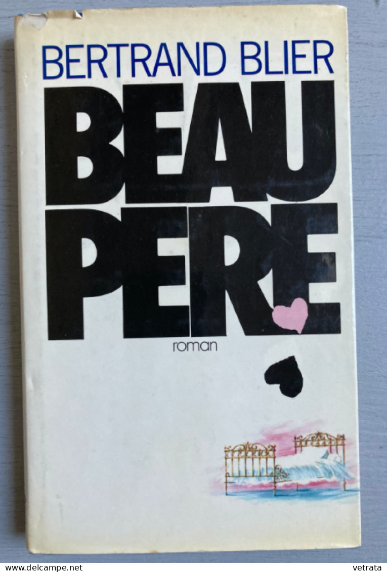 Bertrand Blier : Beau Père (Grand Livre Du Mois-1981) (très Bon état Intérieur- Petites Déchirures Sur La Jaquette-rélié - Other & Unclassified