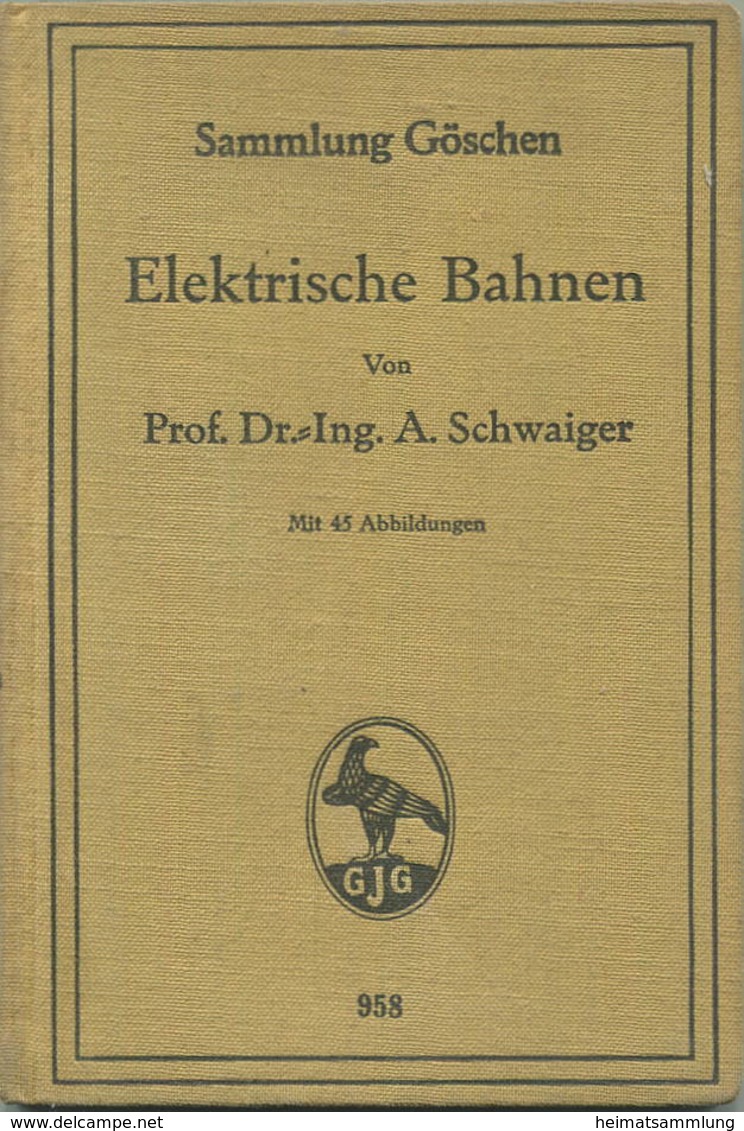 Sammlung Göschen - Elektrische Bahnen Prof. Dr. Ing. A. Schwaiger 1927 - 116 Seiten Mit 45 Abbildungen - Transporte