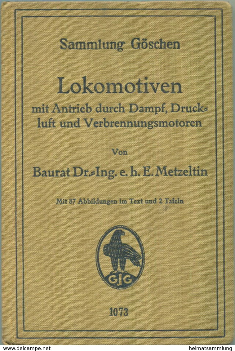 Sammlung Göschen - Lokomotiven Mit Antrieb Durch Dampf Druckluft Und Verbrennungsmotoren Baurat Dr. Ing. E. H. E. Metzel - Transporte