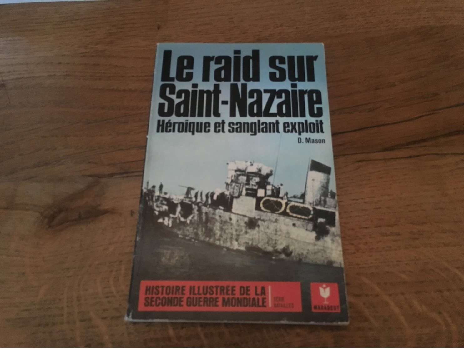 160/ Le Raid Sur Saint Nazaire Heroique Et Sangant Exploit Histoire Illustree De La Seconde Guerre Mondiale - War 1939-45