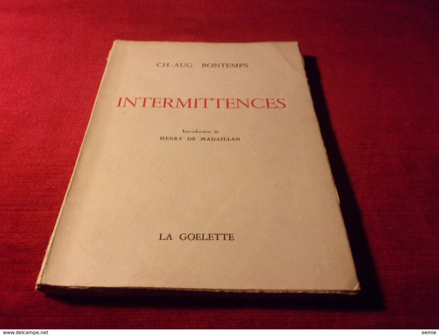 LIVRE  AVEC AUTOGRAPHE  ° CH  AUG  BONTEMPS  INTERMITTENCES  EDITION LA GOELETTE 1953  No 402 - Other & Unclassified