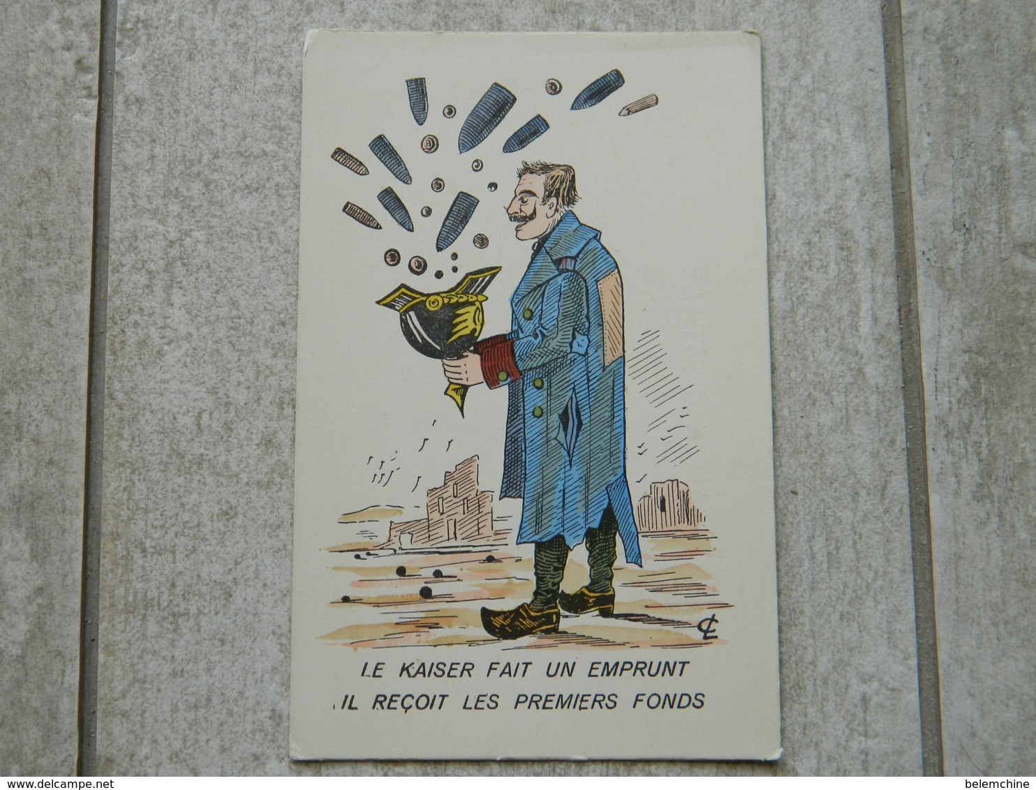 CARICATURE DE GUILLAUME II  " LE KAISER FAIT UN EMPRUNT IL RECOIT LES PREMIERS FONDS " PAR CL - War 1914-18