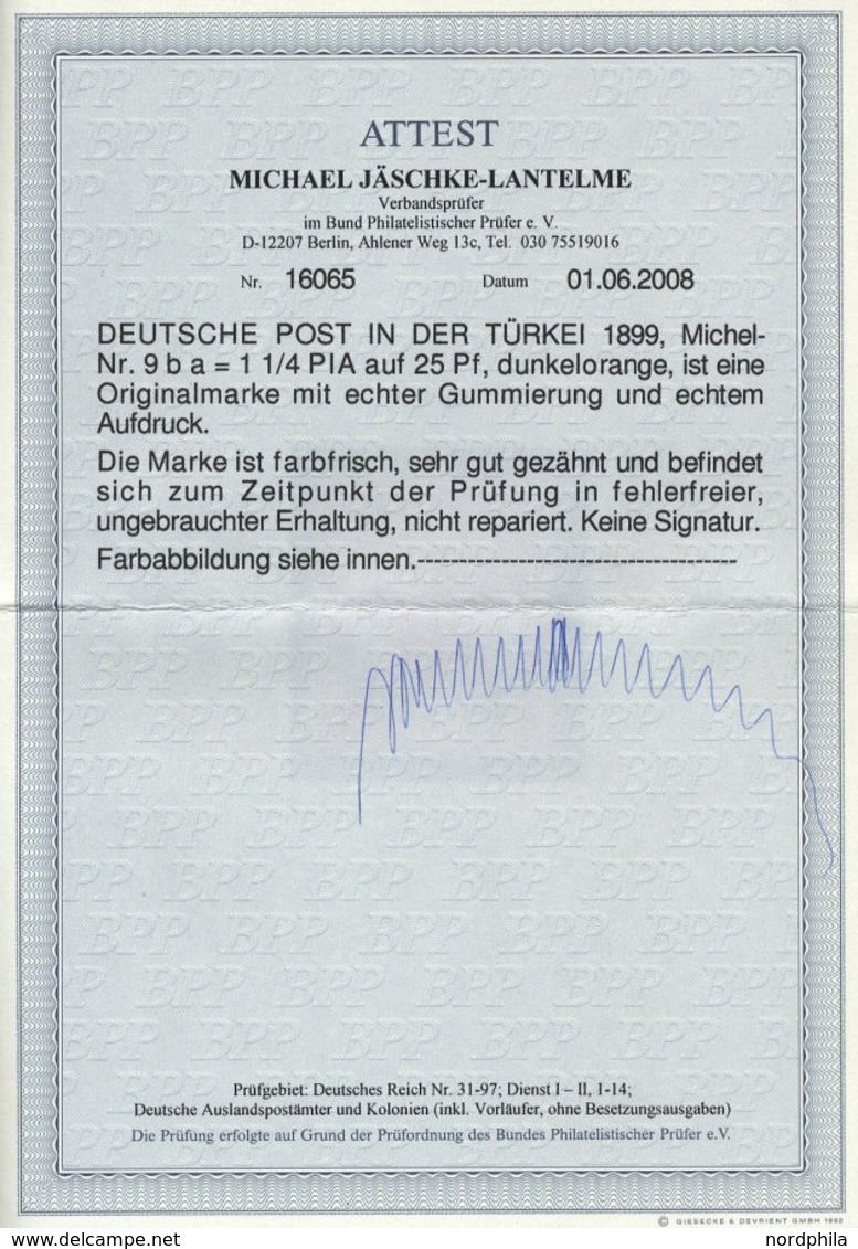 DP TÜRKEI 9ba *, 1899, 11/4 PIA. Auf 25 Pf. Dunkelorange, Falzrest, Pracht, RR!, Fotoattest Jäschke-L., Mi. 1200.- - Deutsche Post In Der Türkei