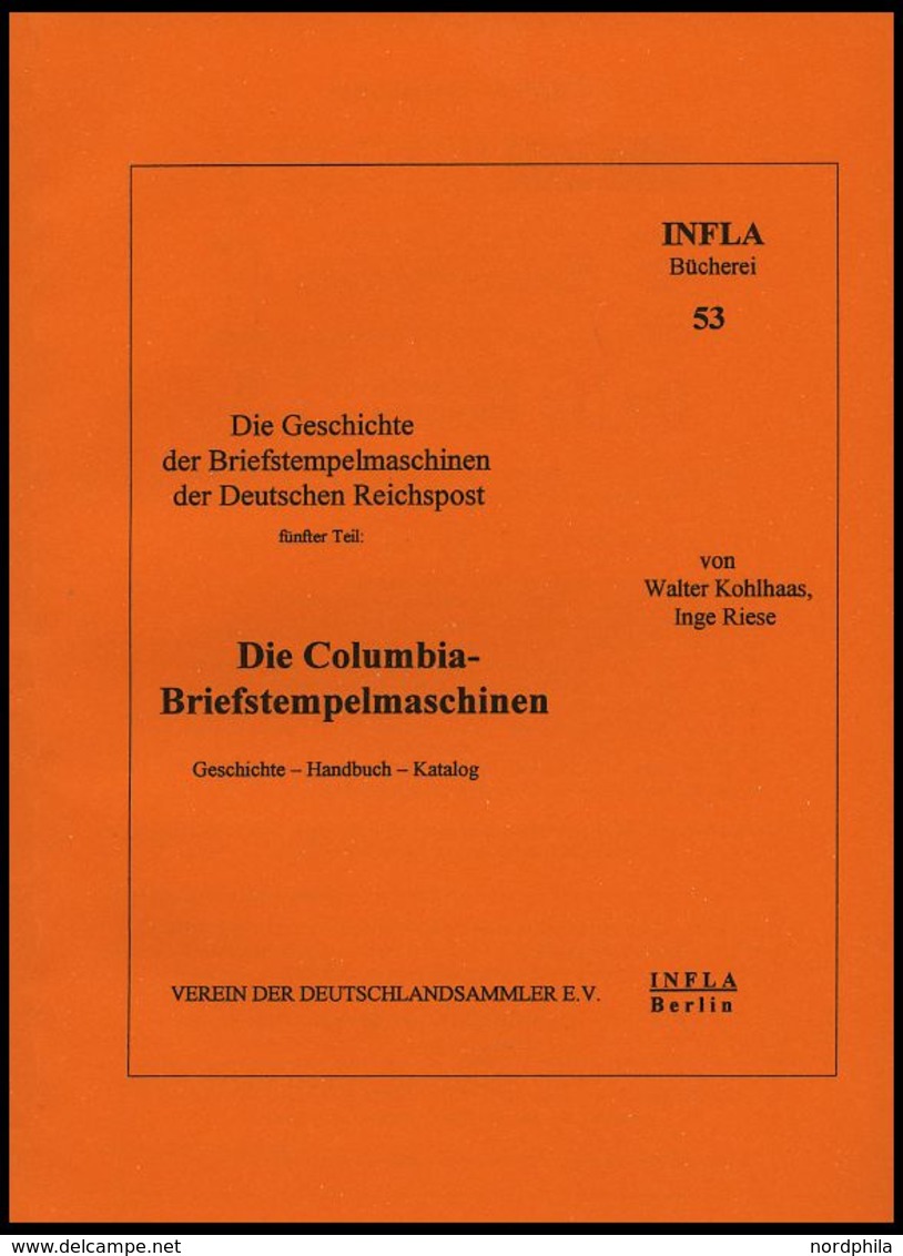 PHIL. LITERATUR Die Columbia-Briefstempelmaschine, Geschichte - Handbuch - Katalog, Heft 53, 2003, Infla-Berlin, 132 Sei - Philatelie Und Postgeschichte