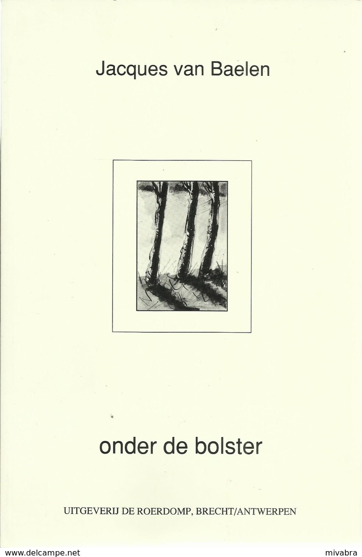 ONDER DE BOLSTER - JACQUES VAN BAELEN - 1e DRUK 1992 - GESIGNEERD DOOR AUTEUR - Poesia