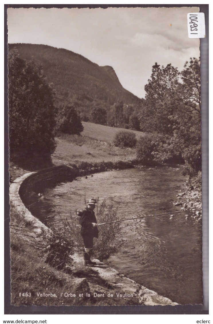 DISTRICT D'ORBE - VALLORBE - PECHEUR AU BORD DE L'ORBE - TB - Vallorbe