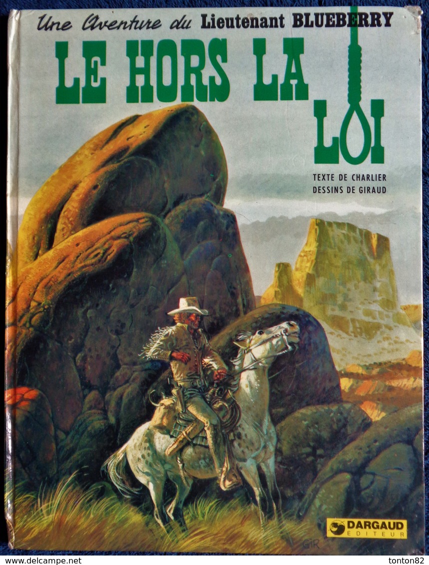Charlier / Giraud - Le Hors La Loi - Une Aventure Du Lieutenant BLUEBERRY - Dargaud - ( 1976 ) . - Blueberry