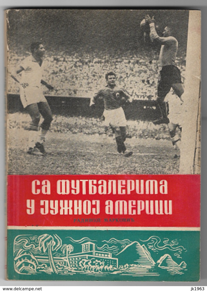 JUGOSLAVIA, WITH JUGOSLAV FOOTBALLERS IN SOUTH AMERICA 1952, RADIVOJE MARKOVIĆ - Books