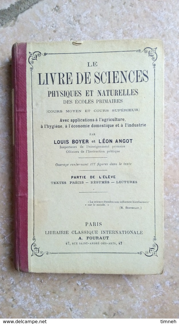 LE LIVRE DE SCIENCES PHYSIQUES ET NATURELLES DES ECOLES PRIMAIRES 1904 BOYER ANGOT (partie De L'élève) FOURAUT - Fiches Didactiques