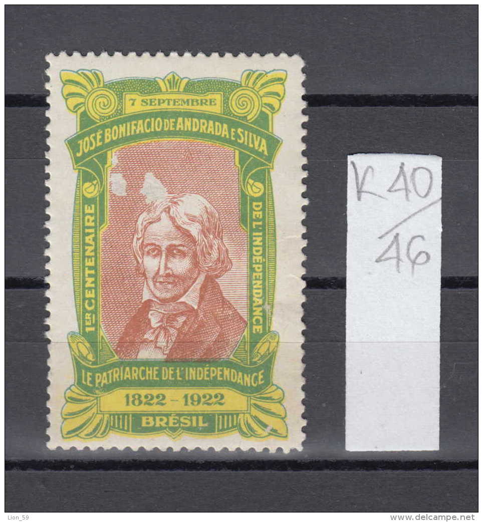 40K46 / 1922 - Jose Bonifacio De Andrada E Silva - Statesman - 7 September 1822 Independence Brazil , CINDERELLA LABEL - Cinderellas