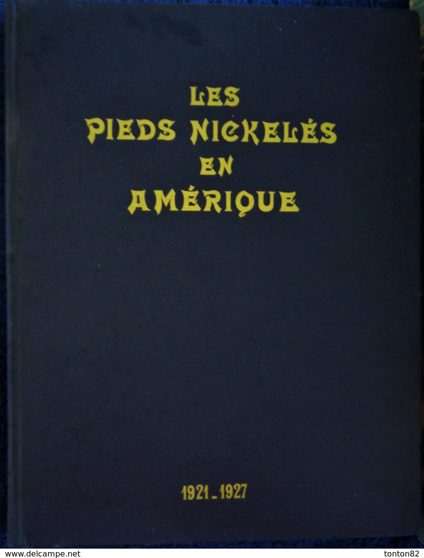 Louis Forton - Les Pieds  Nickelés En Amérique - Aventures Parues Dans L'Épatant - ( 6 épisodes 1921 à 1927  ) . - Pieds Nickelés, Les