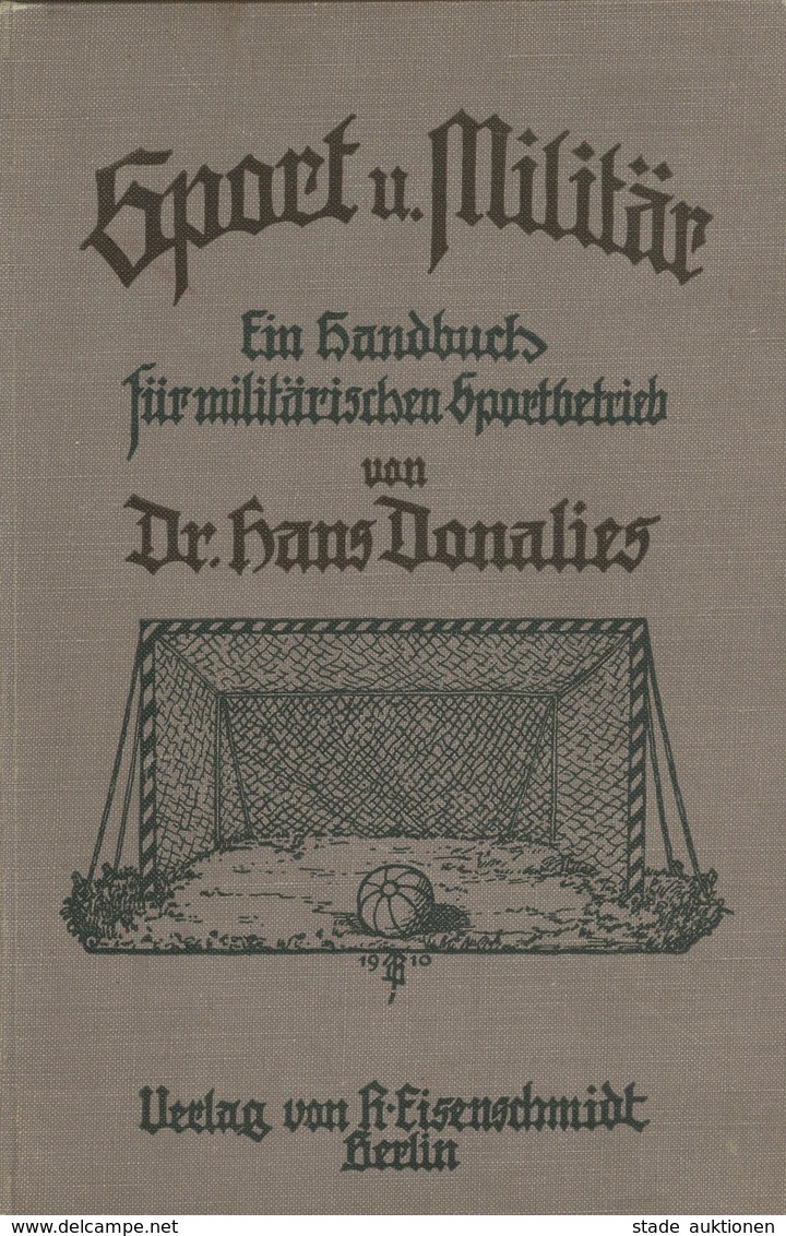 Militär Buch Sport Und Militär Donalies, Hans Dr. 1911 Verlag R. Eisenschmidt 199 Seiten Viele Abbildungen II - Altri & Non Classificati
