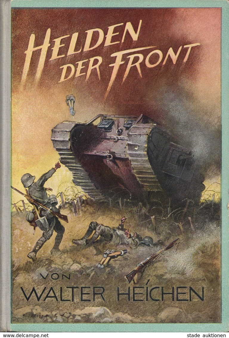 Buch WK I Helden Der Front Heichen, Walter O. Jahr Verlag A. Weichert 160 Seiten Einige Abbildungen II - Guerra 1914-18