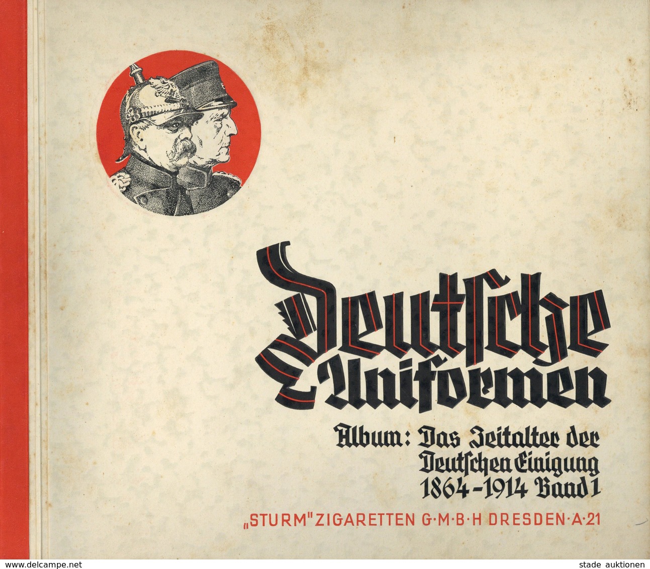 Sammelbild-Album Deutsche Uniformen Album Das Zeitalter Der Deutschen Einigung 1864-1914 Band 1 1933 Sturm Zigarettenfab - Guerra 1939-45