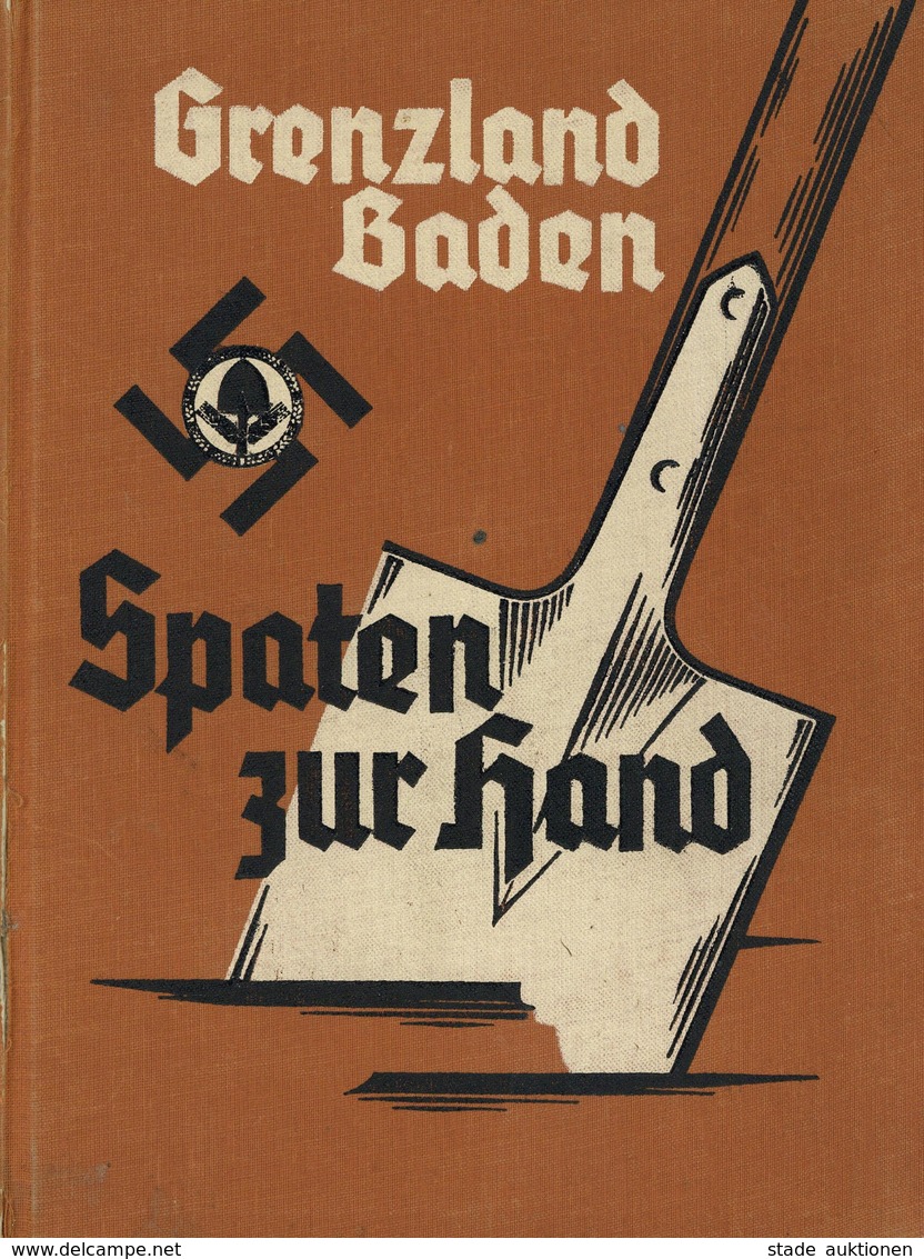 BUCH WK II - GRENZLAND BADEN - SPATEN Zur HAND - 211 Seiten, Bebildert Vom Werden Und Schaffen D. ARBEITSGAU BADEN, Karl - Guerre 1939-45