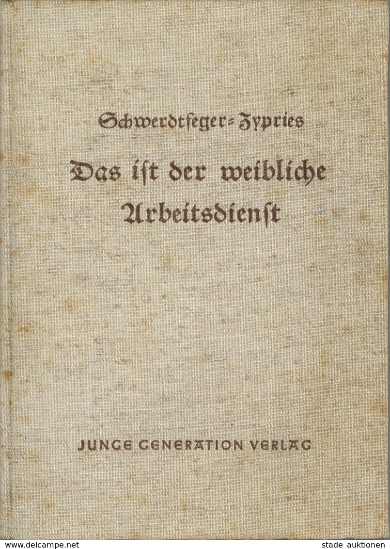 Buch WK II Das Ist Der Weibliche Arbeitsdienst Purper, Liselotte Verlag Junge Generation 97 Seiten Sehr Viele Abbildunge - Weltkrieg 1939-45