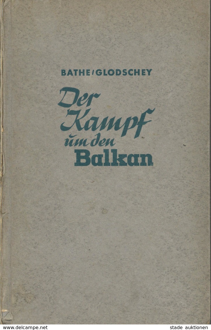 Buch WK II Der Kampf Um Den Balkan Bathe, Rolf Dr. U. Glodschey, Erich 1942 Verlag Gerhard Stalling 316 Seiten Viele Abb - Guerra 1939-45