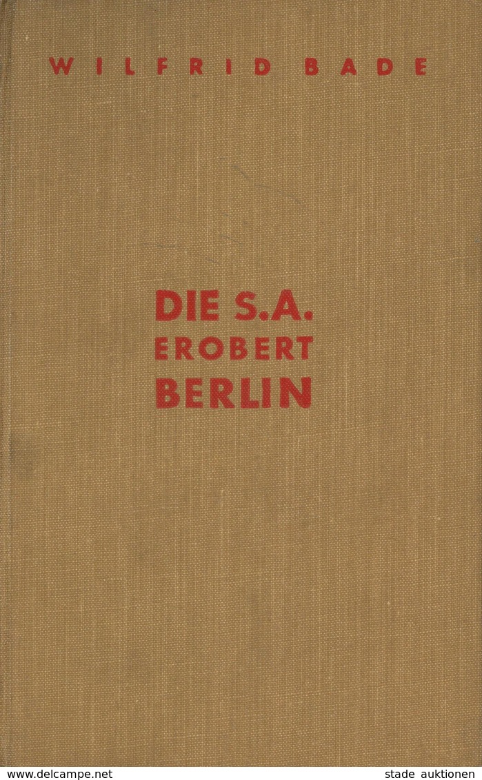 Buch WK II Die SA Erobert Berlin Bade, Wilfrid 1934 Verlag Knorr & Hirth 261 Seiten Mit 15 Abbildungen II - Weltkrieg 1939-45