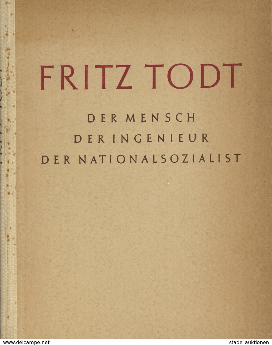 Buch WK II Fritz Todt Der Mensch Der Ingenieur Der Nationalsozialist Schönleben, Eduard 1943 Verlag Gerhard Stalling 117 - Weltkrieg 1939-45