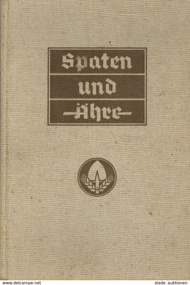 Buch WK II Spaten Und Ähre Hrsg. Gönner V. Generalarbeitsführer 1937 Verlag Kurt Vowinkel 240 Seiten Viele Abbildungen I - Weltkrieg 1939-45