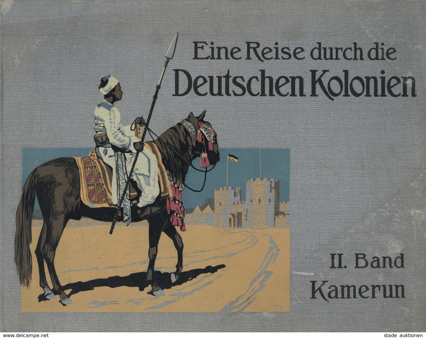 Buch Kolonien Eine Reise Durch Die Deutschen Kolonien Kamerun 2. Band Hrsg. Zeitschrift Kolonie Und Heimat 1911 Verlag K - Storia
