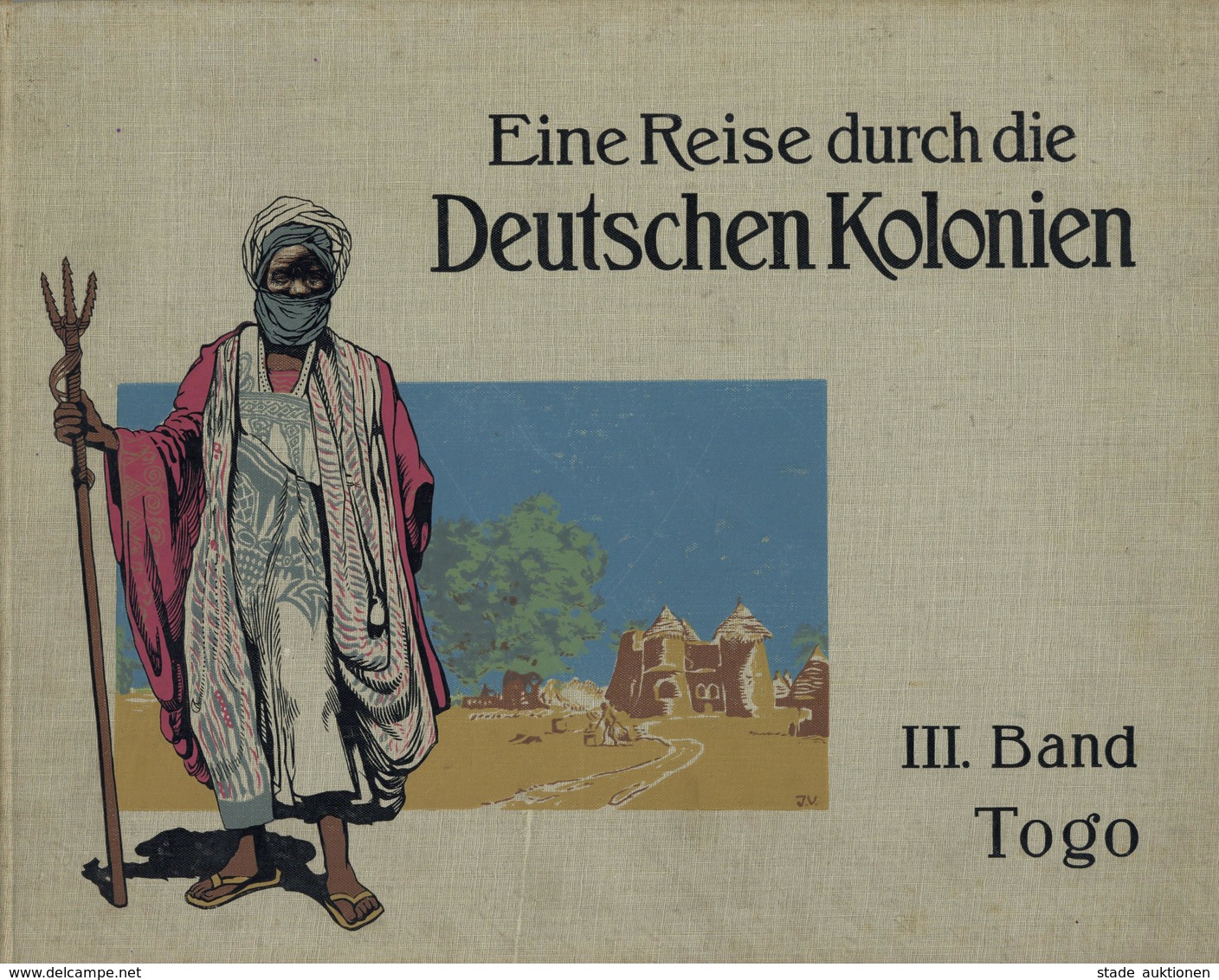 Buch Kolonien Eine Reise Durch Die Deutschen Kolonien Togo 3. Band Hrsg. Zeitschrift Kolonie Und Heimat 1912 Verlag Kolo - Storia