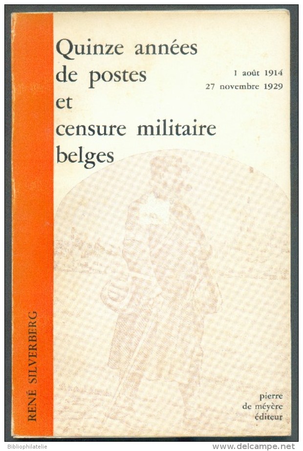 BELGIQUE  - R. SILVERBERG, Quinze Années De Postes Et Censure Militaire Belges 1août 1914-27 Novembre 1929, Ed. P. De Me - Military Mail And Military History
