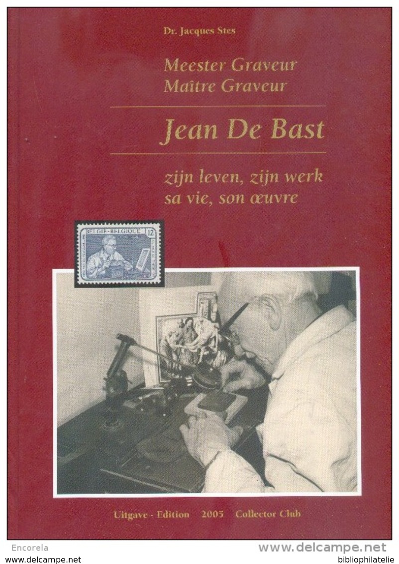 Dr. J. STES -Maître Graveur Jean De Bast, Sa Vie, Son Oeuvre, Bruxelles, 2005,, 72 Pp. Etat Neuf. - RDEL 110 - Bibliographies