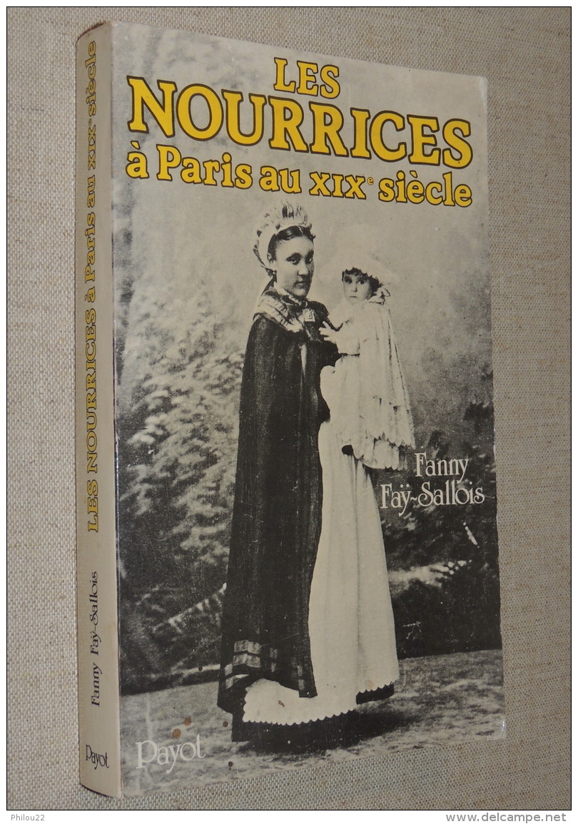 Les Nourrices à Paris Au XIXème Siècle / Fanny FAY-SALLOIS - Payot 1980 - Autres & Non Classés