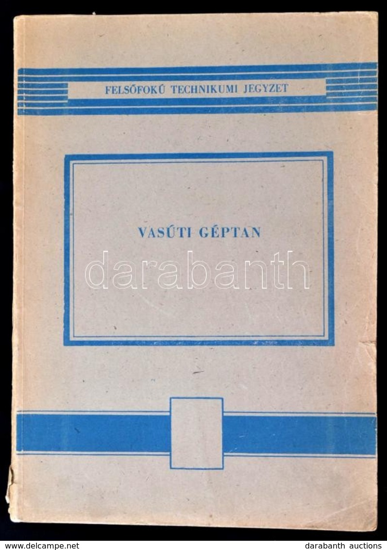 Merényi János-Tóth Kálmán-Varga Jenő: Vasúti Géptan A Közlekedésgépészeti Felsőfokú Technikum Számára. Bp.,1966, Műszaki - Zonder Classificatie