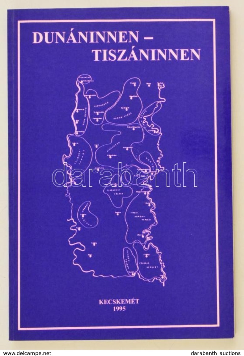 Barth János (szerk.): Dunáninnen-Tiszáninnen
Kecskemét, 1995 - Zonder Classificatie
