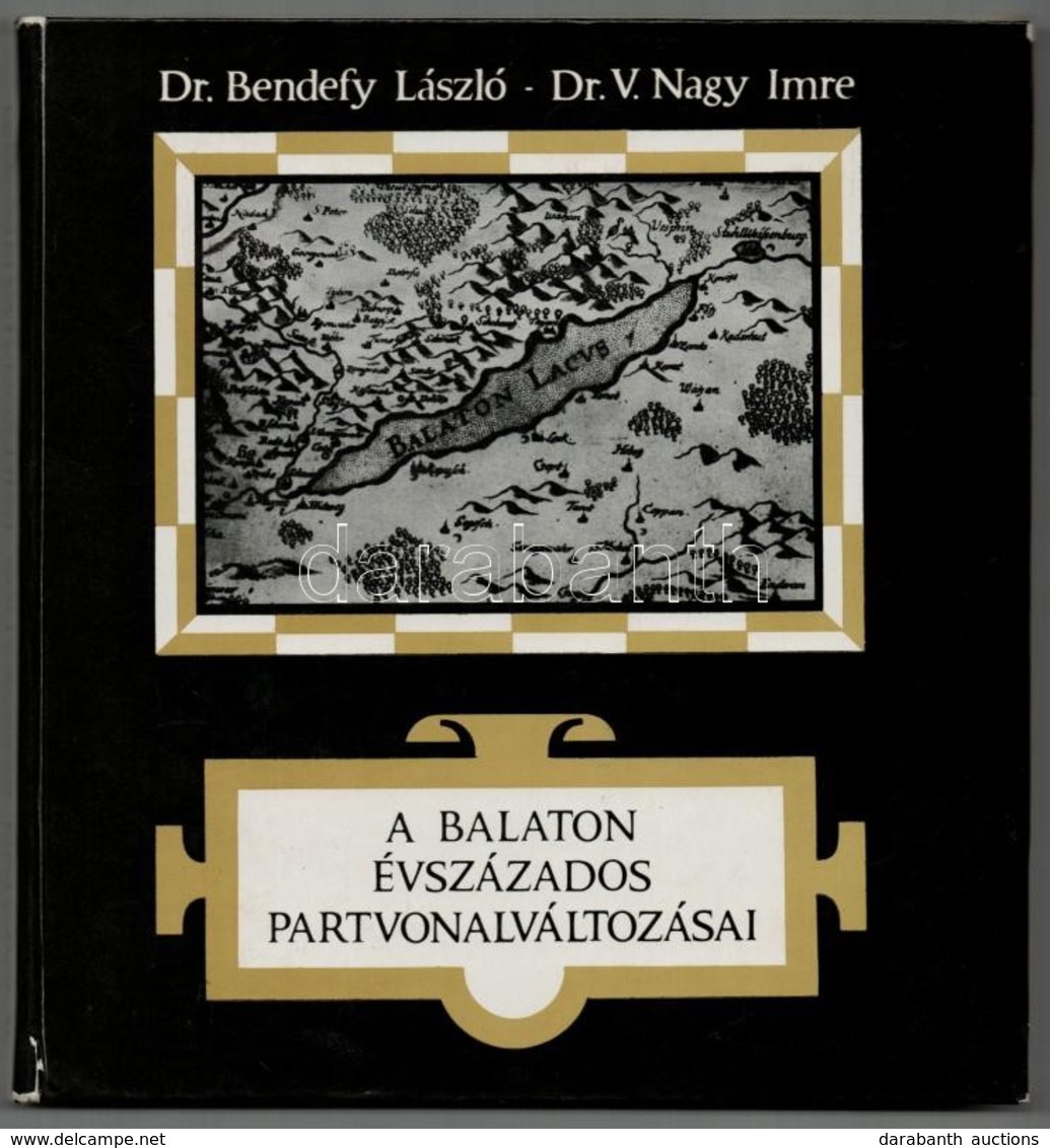Dr. Bendefy László-Dr. V. Nagy Imre: A Balaton évszázados Partvonalváltozásai. Bp., 1969, Műszaki. Számos Illusztrációva - Zonder Classificatie