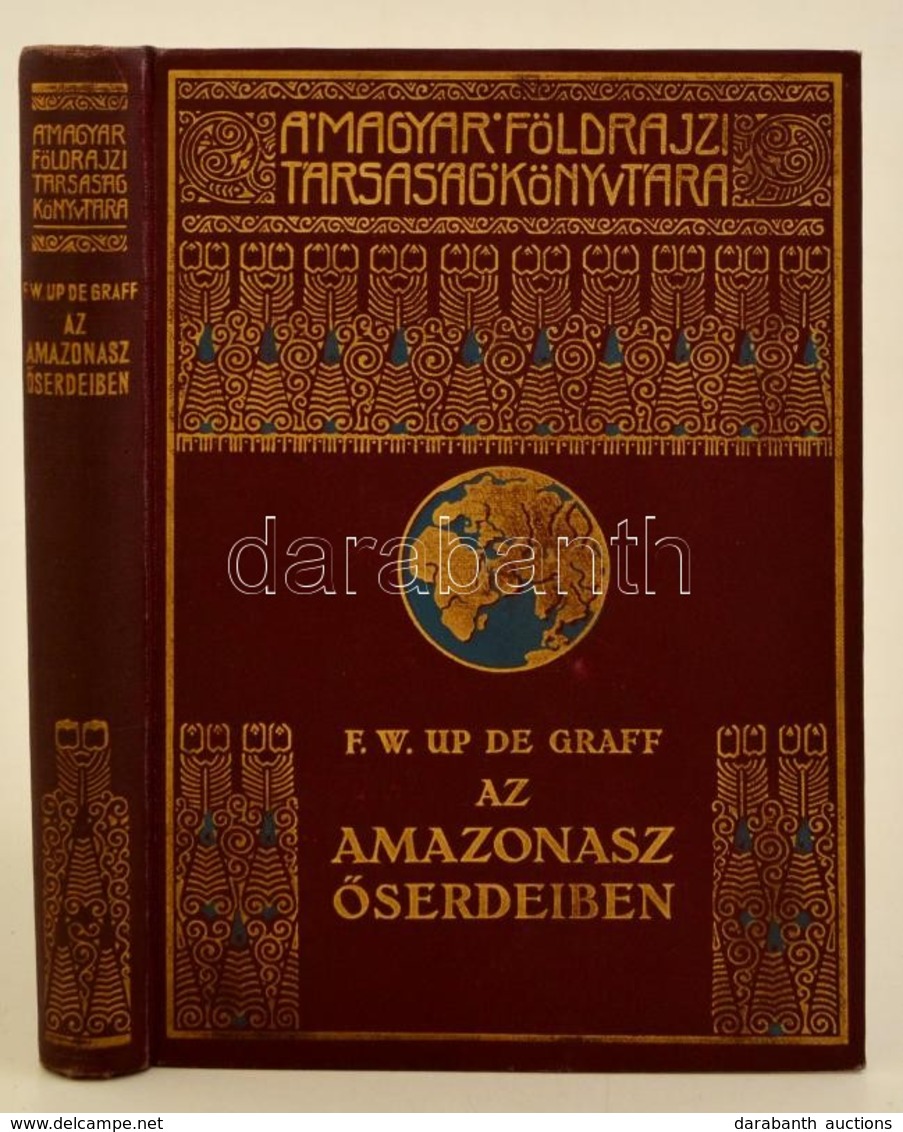 F. W. Up De Graff: Az Amazonasz őserdeiben. Fordította: Halász Gyula. A Magyar Földrajzi Társaság Könyvtára. Bp., é. N., - Zonder Classificatie