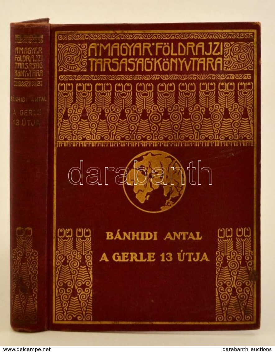 Bánhidi Antal: A Gerle 13 útja. A Magyar Földrajzi Társaság Könyvtára. Bp., é. N., Franklin. Kiadói Aranyozott Egészvász - Zonder Classificatie