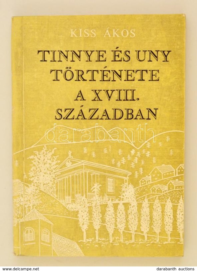 Kiss Ákos: Tinnye, Uny Régebbi Története A XVI-XVII. Században. 1971. Pest Megyei Múzeumok. - Zonder Classificatie