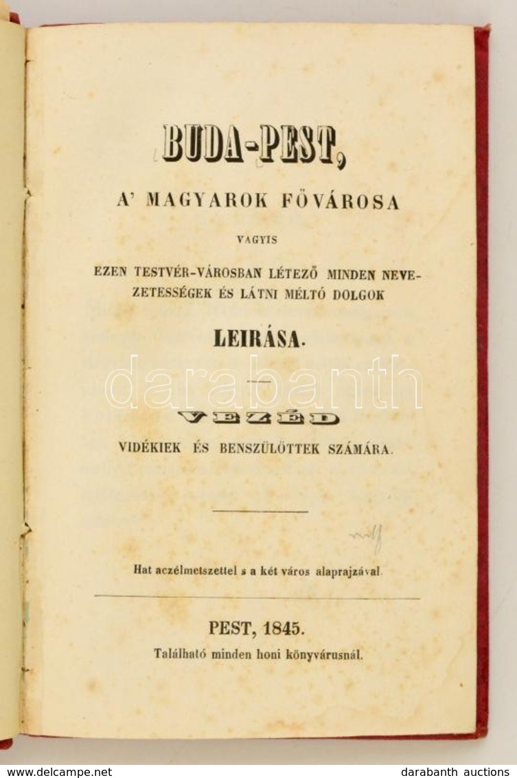 Buda-Pest, A' Magyarok Fővárosa Vagyis Ezen Testvér-városban Létező Minden Nevezetességek és Látni Méltó Dolgok Leirása. - Zonder Classificatie