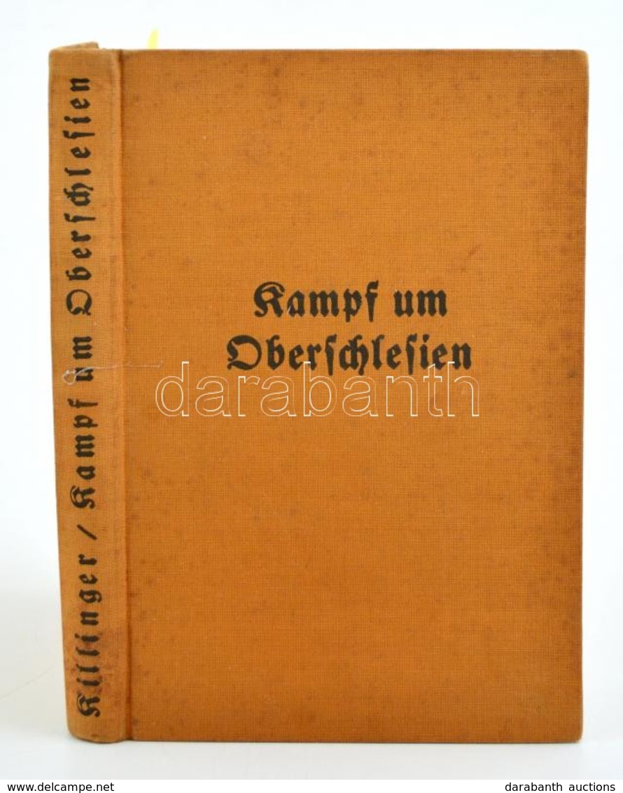 Manfred Von Killinger: Kampf Um Oberschlesien 1921. Leipzig,1934, Hase&Koehler. Második Kiadás. Fekete-fehér Fotókkal, T - Ohne Zuordnung