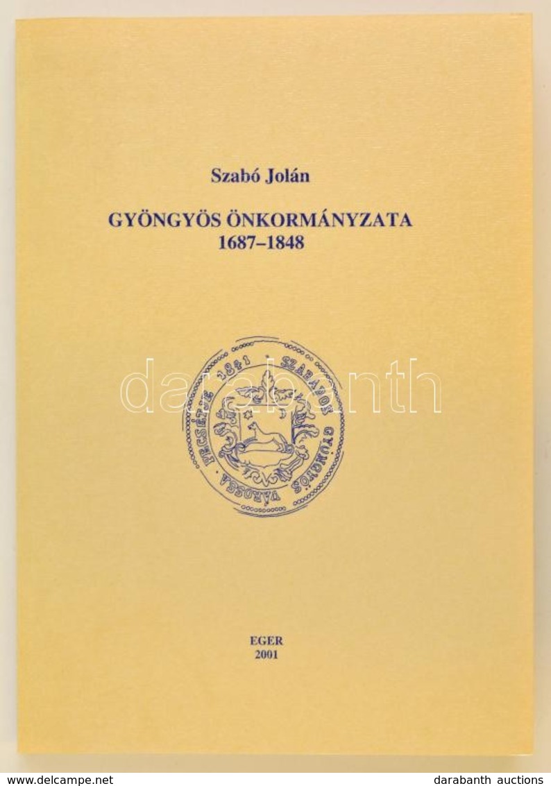 Szabó Jolán: Gyöngyös önkormányzata. 1647-1848. Tanulmányok Heves Megye Történetéből. 15. Eger, 2001. Heves Megyei Levél - Zonder Classificatie