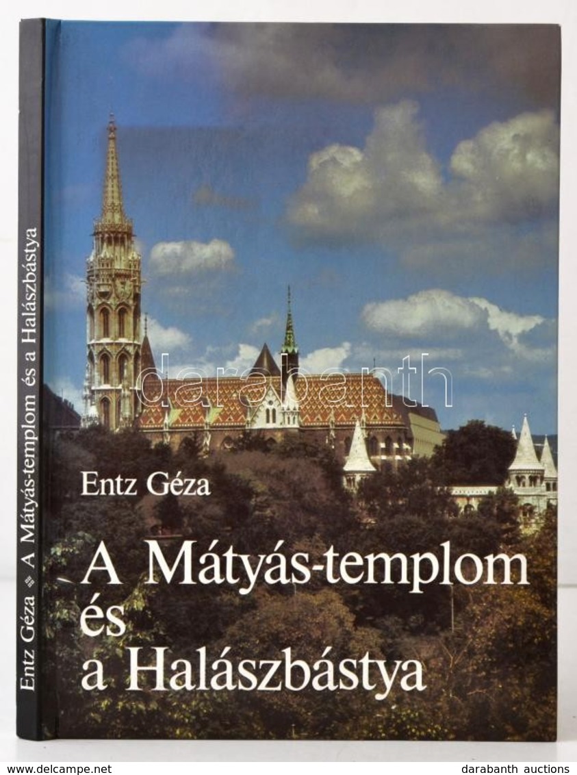 Entz Géza: A Mátyás-templom és A Halászbástya. Bp.,1985, Képzőművészeti. Kiadói Papírkötés. - Non Classificati